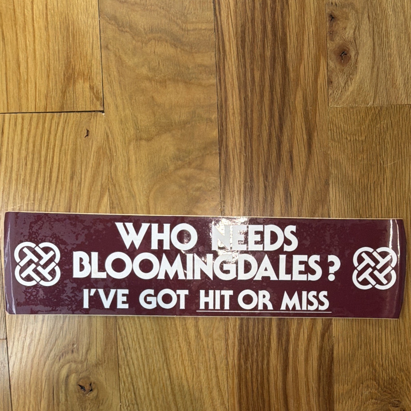 Vintage Hit or Miss Bumper Sticker Who Needs Bloomingdales? Retail Advertising