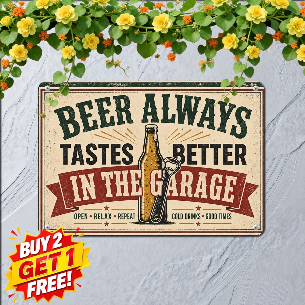 Garage Beer Theme Sign Beer Always Tastes Better In The Garage Plaque