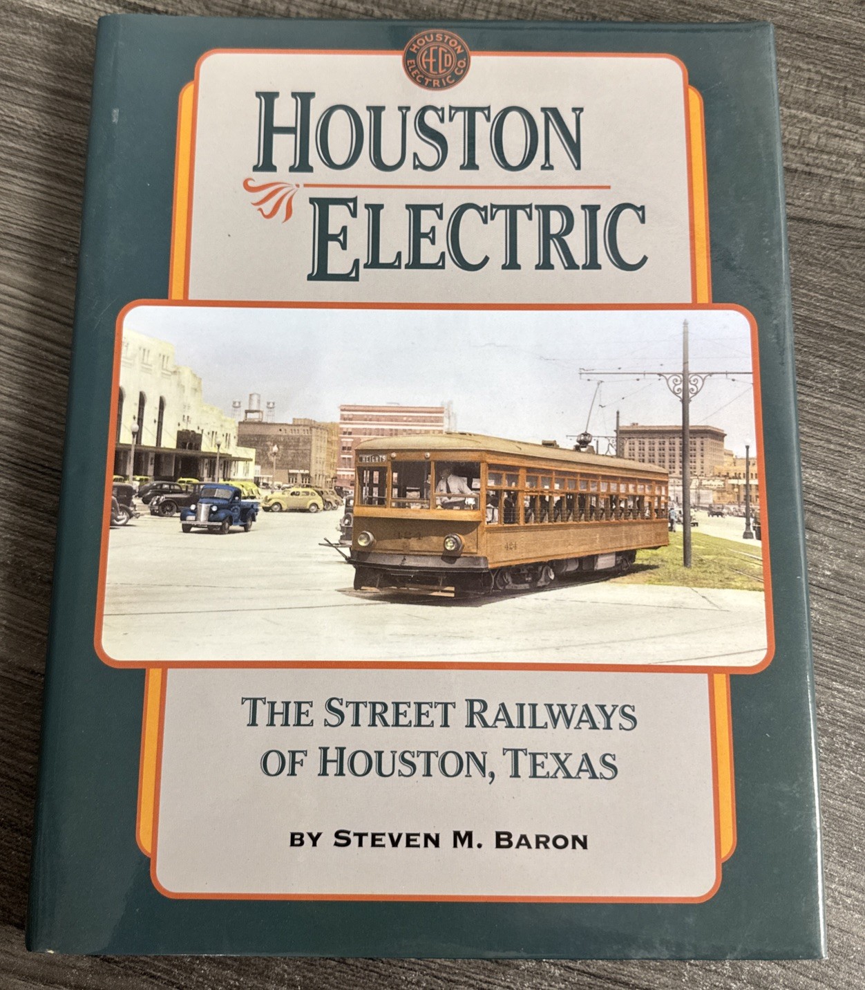 Houston Electric The Street Railways Of Houston, Texas Steven M. Baron Signed CO