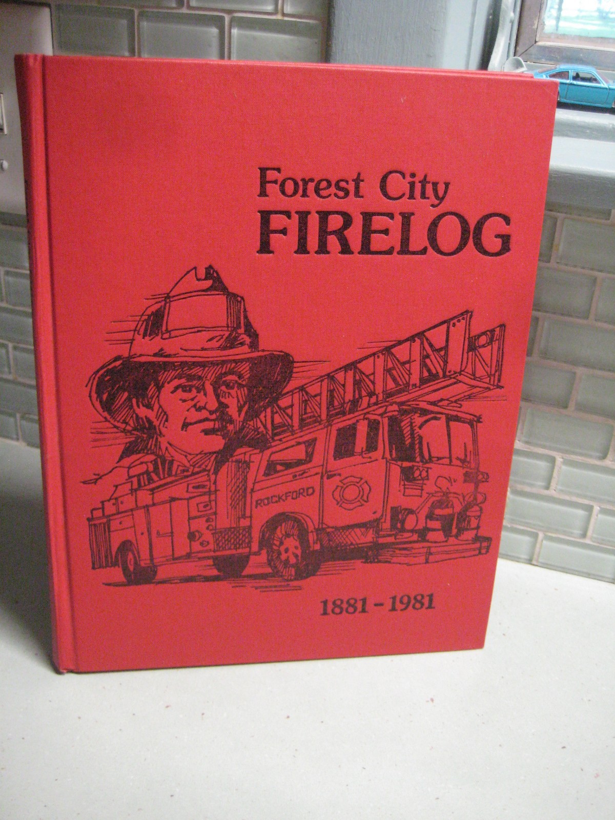 Forest City Firelog 1881-1981  Rockford, IL Fire Dept HC Book or local pickup