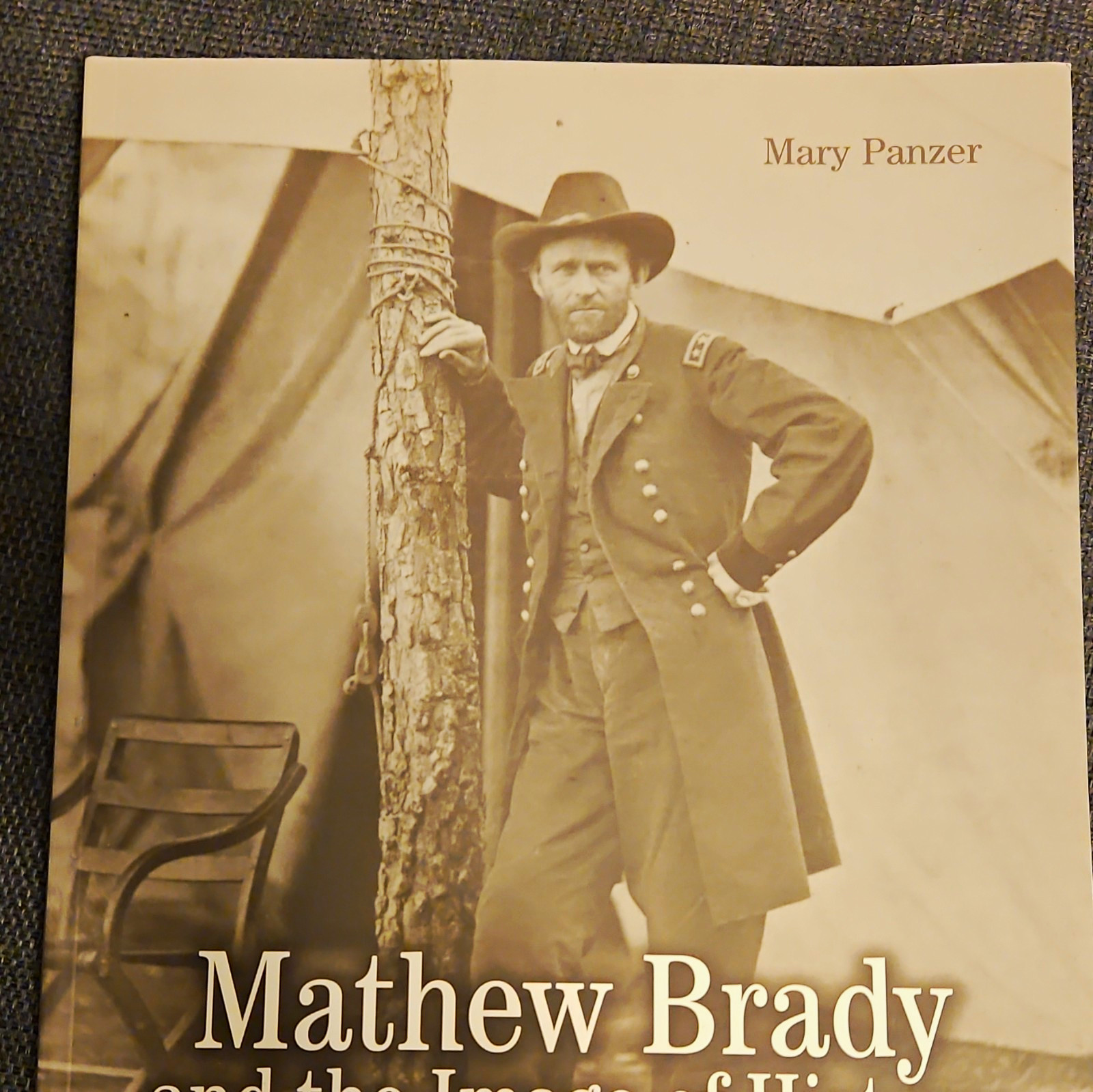 Mathew Brady and the Image of History by Mary Panzer Civil War Militaria