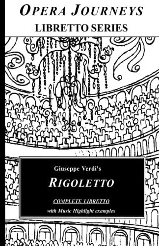Giuseppe Verdi\'s RIGOLETTO COMPLETE LIBRETTO: Rigoletto - Opera Journeys Librett