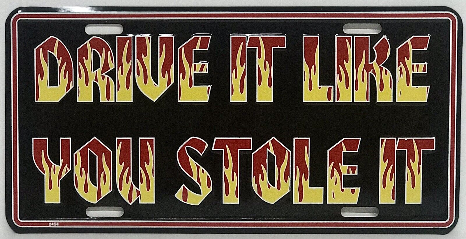 Drive It Like You Stole It License Plate Aluminum Metal 12”x 6” Red Black Yellow