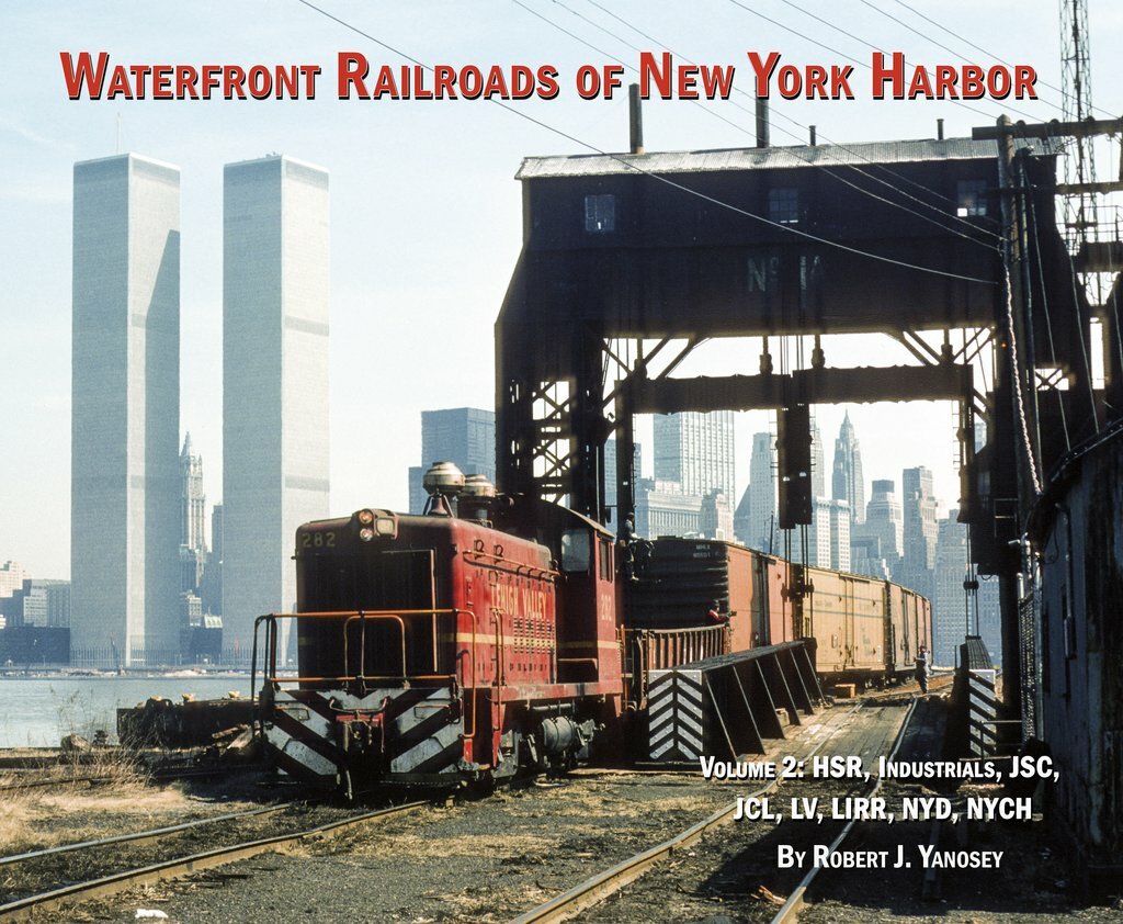 WATERFRONT Railroads of NEW YORK HARBOR, Vol. 2, JSC, CNJ, JCL, LV, LIRR, NYD