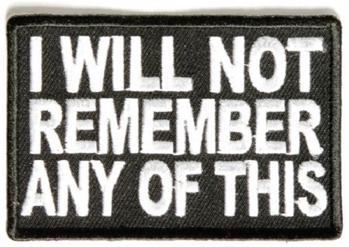 I WILL NOT REMEMBER ANY OF THIS EMBROIDERED IRON ON PATCH