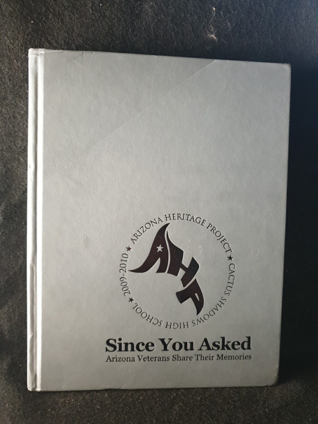 Since You Asked Vol. VI Arizona Veterans Share Their Memories 2010 Hardcover