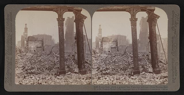 Ruins from which a greater San Francisco will rise from Pioneer Hal- Old Photo