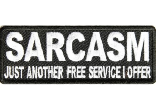 SARCASM JUST ANOTHER FREE SERVICE I OFFER EMBROIDERED IRON ON BIKER PATCH