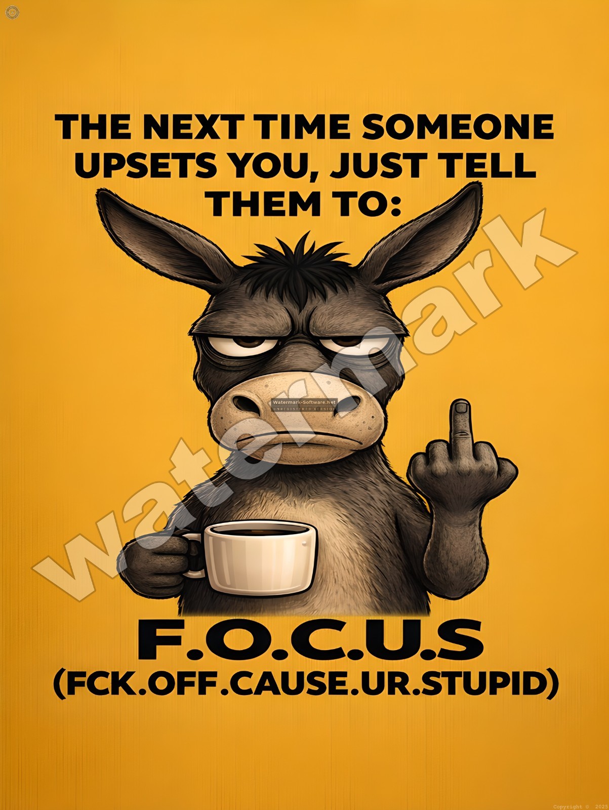Someone upsets you tell them to FOCUS Sign 9