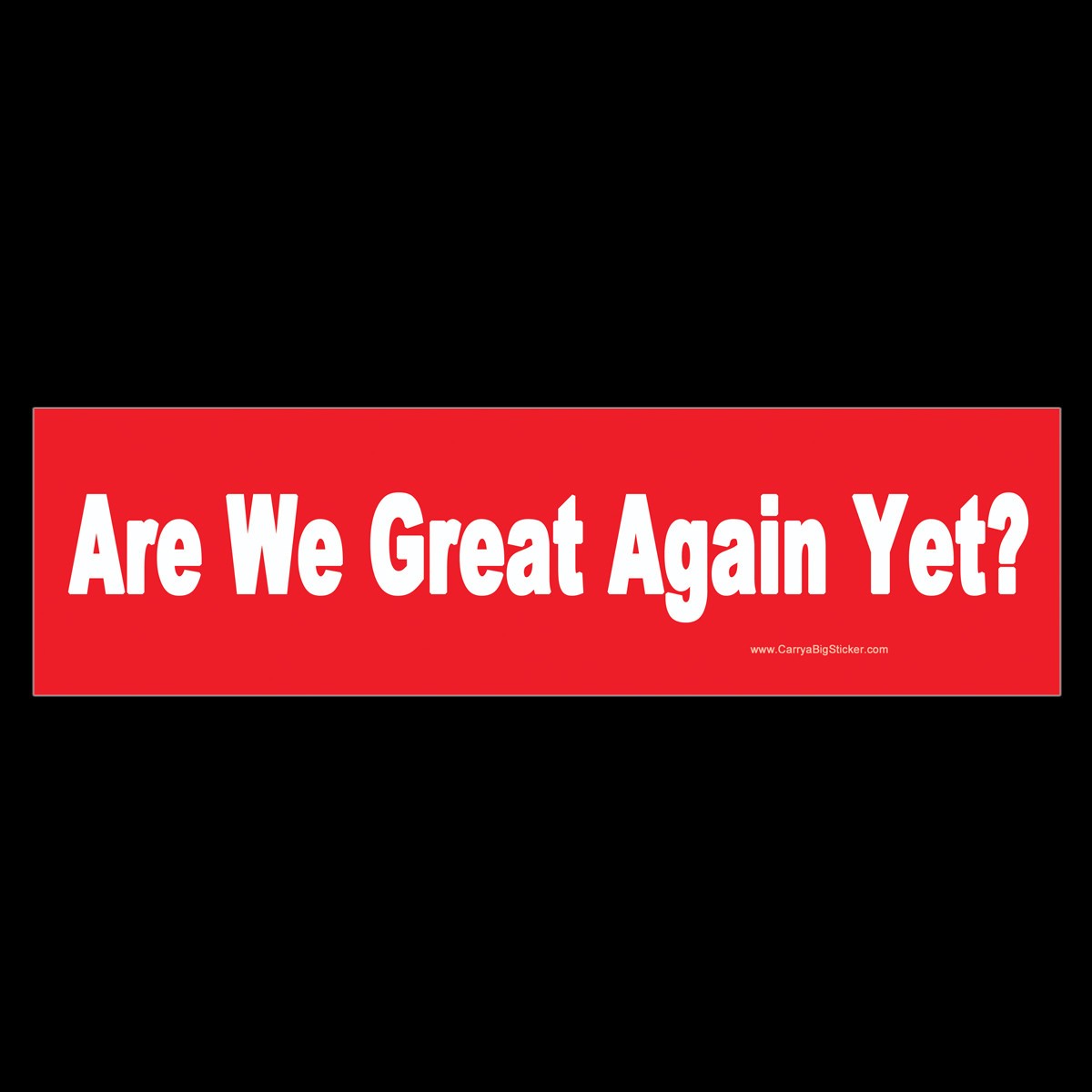 Are We Great Again Yet? BUMPER STICKER or MAGNET anti-MAGA Funny Anti-Trump Are We Great Again Yet? BUMPER STICKER or MAGNET anti-MAGA Funny Anti-Trump