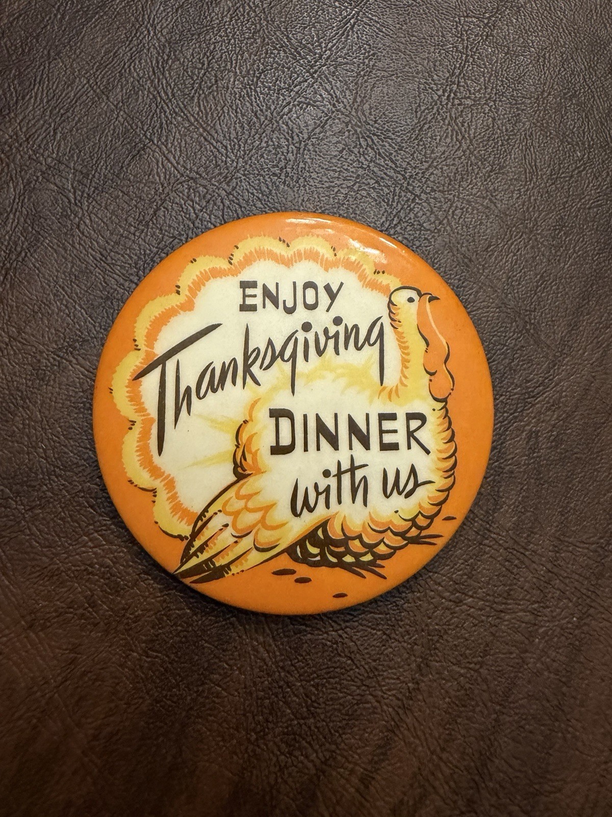 Vintage Enjoy Thanksgiving Dinner With Us Button Turkey Orange Holiday Pin 3”