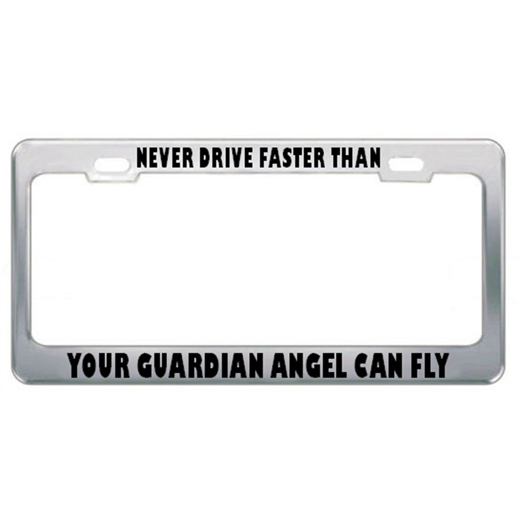 Never Drive Guardian Angel Can Fly Drive Steel Metal License Plate Frame