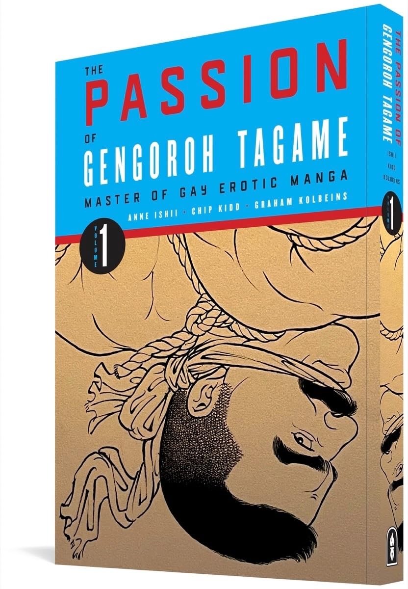 The Passion of Gengoroh Tagame: Master of Gay Erotic Manga Vol. 1 PAPERBACK 2...