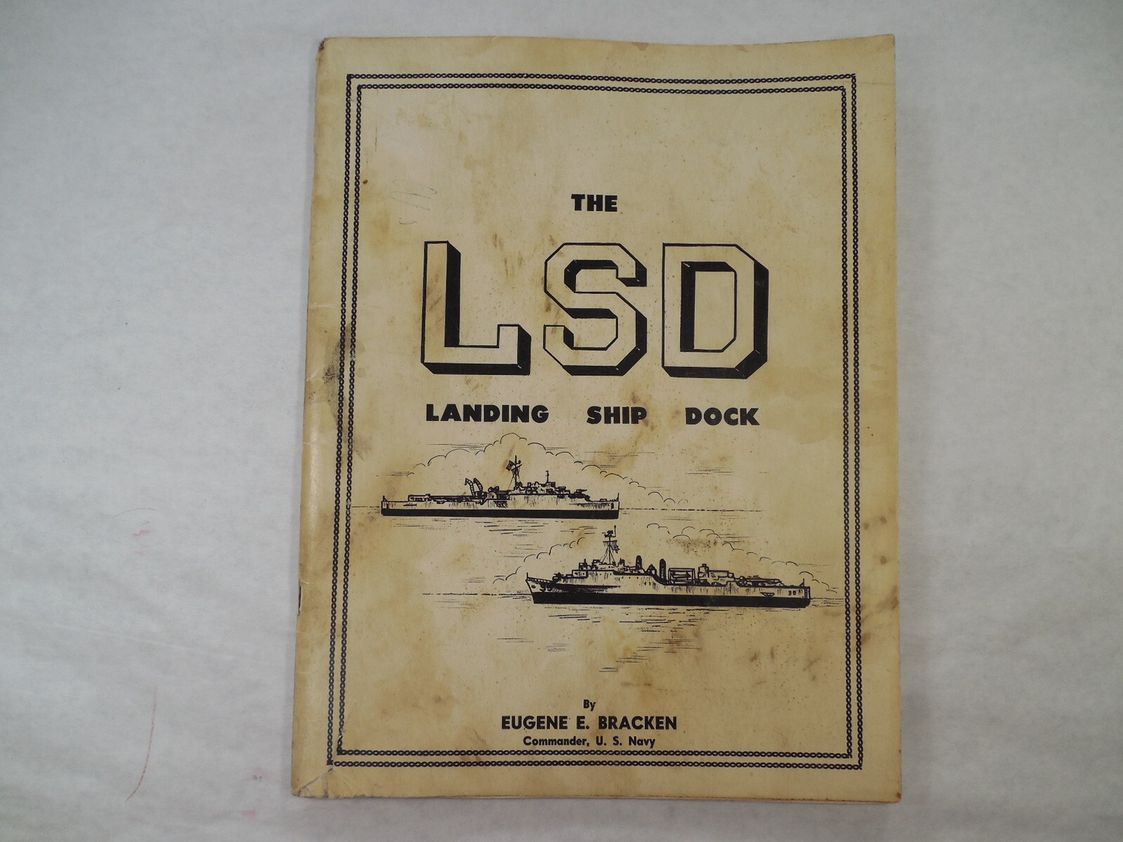 The LSD Landing Ship Dock by Eugene E. Bracken (Commander, U.S. Navy), 1965