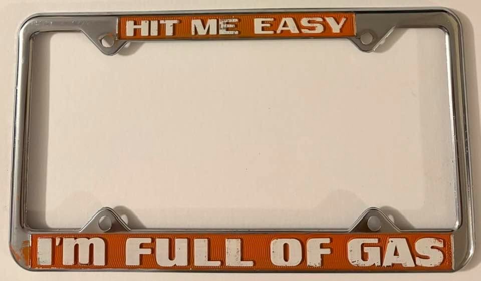 Vintage Hit Me Easy I\'m Full Of Gas License Plate Frame Muscle Car