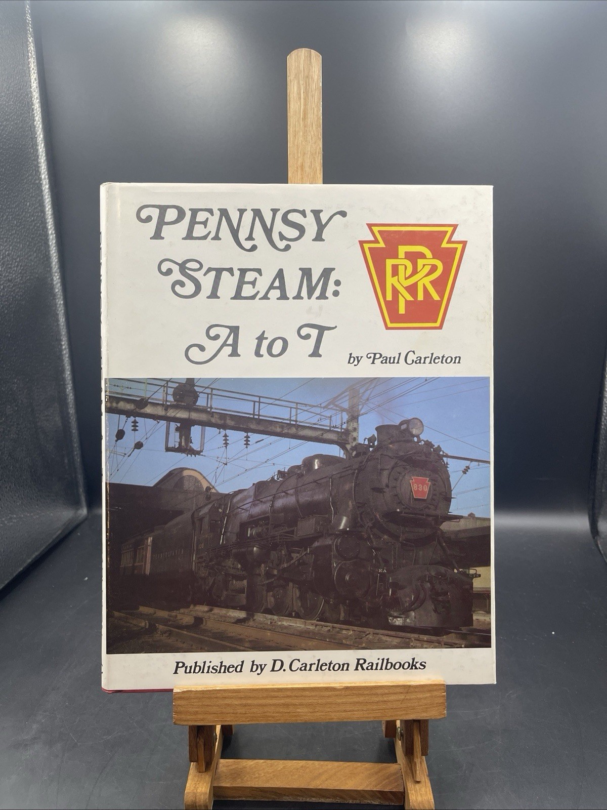 Pennsy Steam: A to T - Paul Carleton 1st Printing 1989 PRR Pennsylvania Railroad