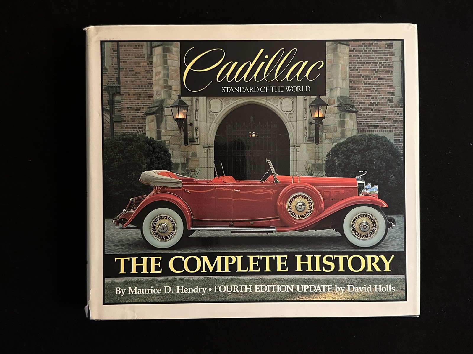 Cadillac: Standard of the World; The Complete History, Maurice D. Hendry 4 ed