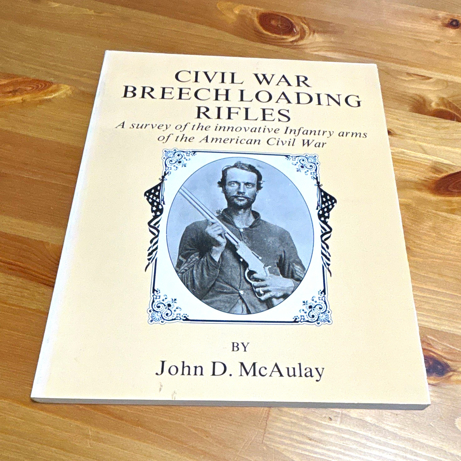 John D. McAulay Civil War Breech Loading Rifles (1861-65) Militaria Book