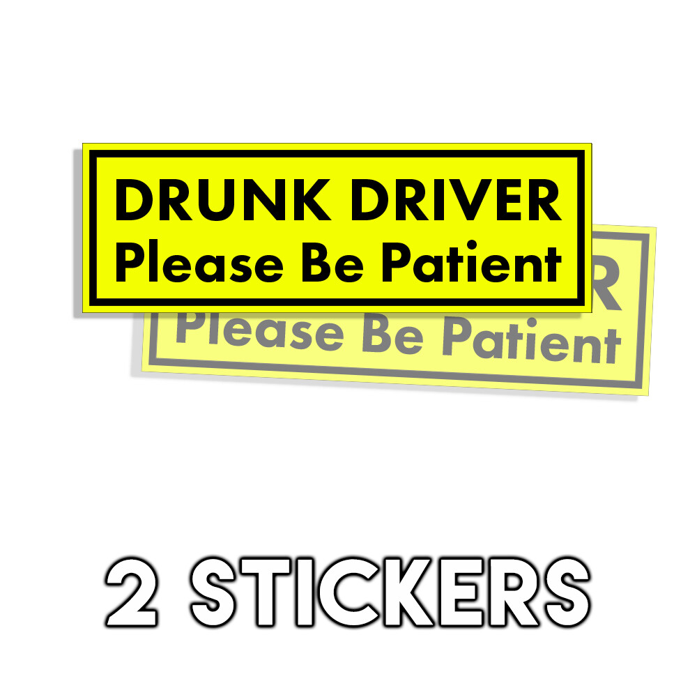 Drunk DRIVER Please Be Patient Bumper Sticker - Funny Prank Decal 2 Pack 3x9in 