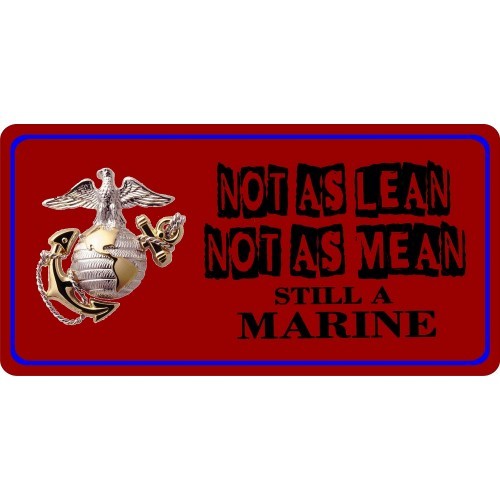 NOT AS LEAN NOT AS MEAN STILL A MARINE PHOTO LICENSE PLATE MADE IN USA