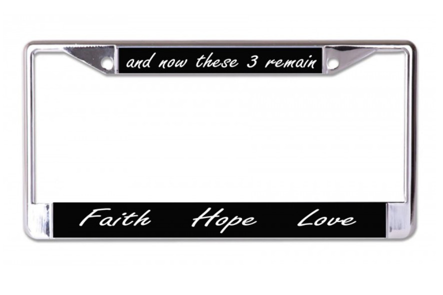 FAITH HOPE LOVE USA MADE CHROME LICENSE PLATE FRAME