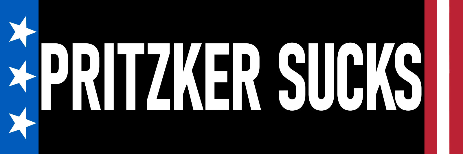 Pritzker Sucks Magnet Large 3x10 Bumper Sticker Size Illinois Anti JB Pritzker