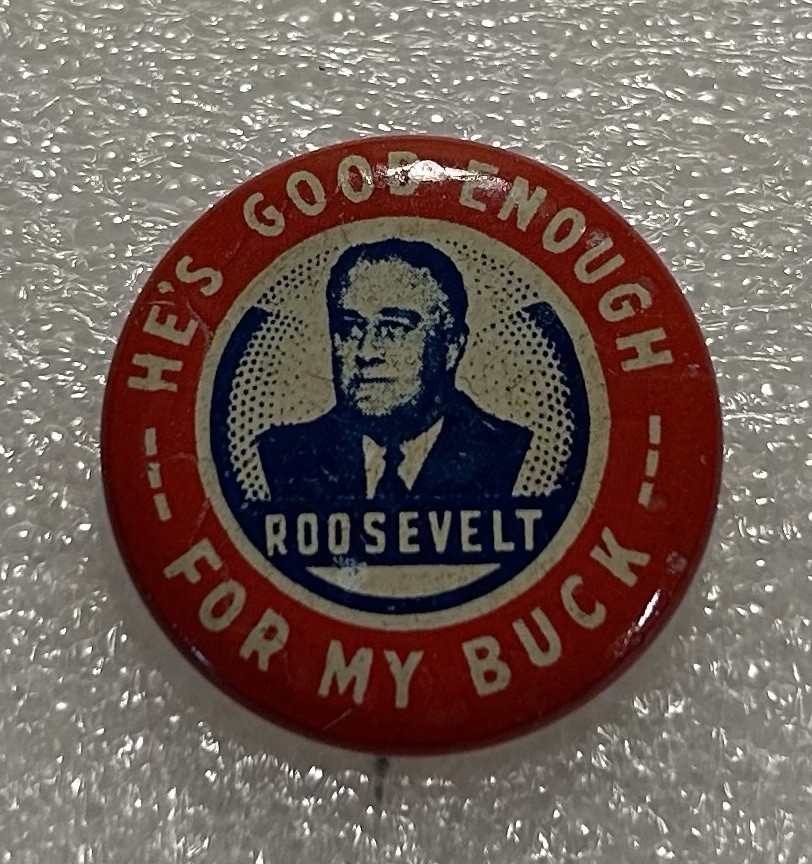 Vintage 1936 FDR Roosevelt Campaign Button He’s Good Enough For My Buck 1” (Y184