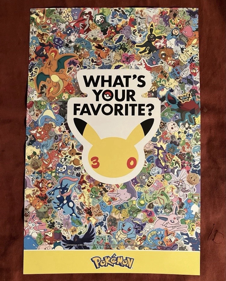 2 Sided - Pokemon 30th Anniversary Poster What's Your Favorite? 11” X 17”