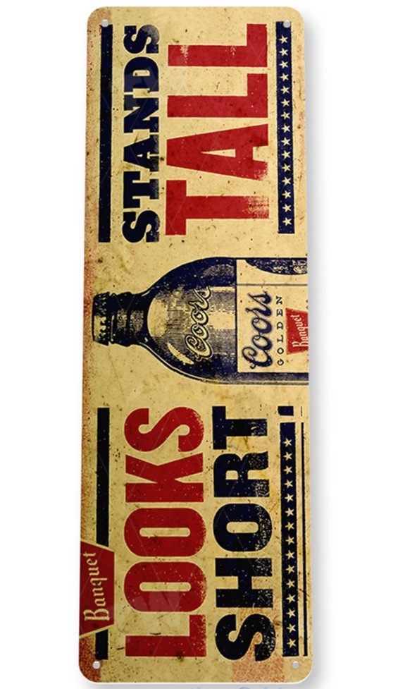 COORS BEER TIN SIGN LOOKS SHORT STANDS TALL METAL BEER BAR PUB GARAGE MAN CAVE