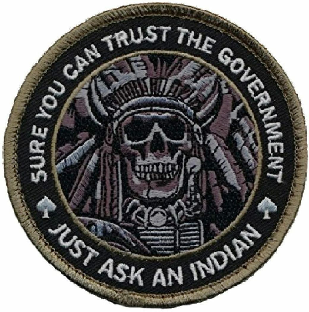 Sure You Can Trust The Government Ask INDIAN Patch [Iron on Sew on 3.5