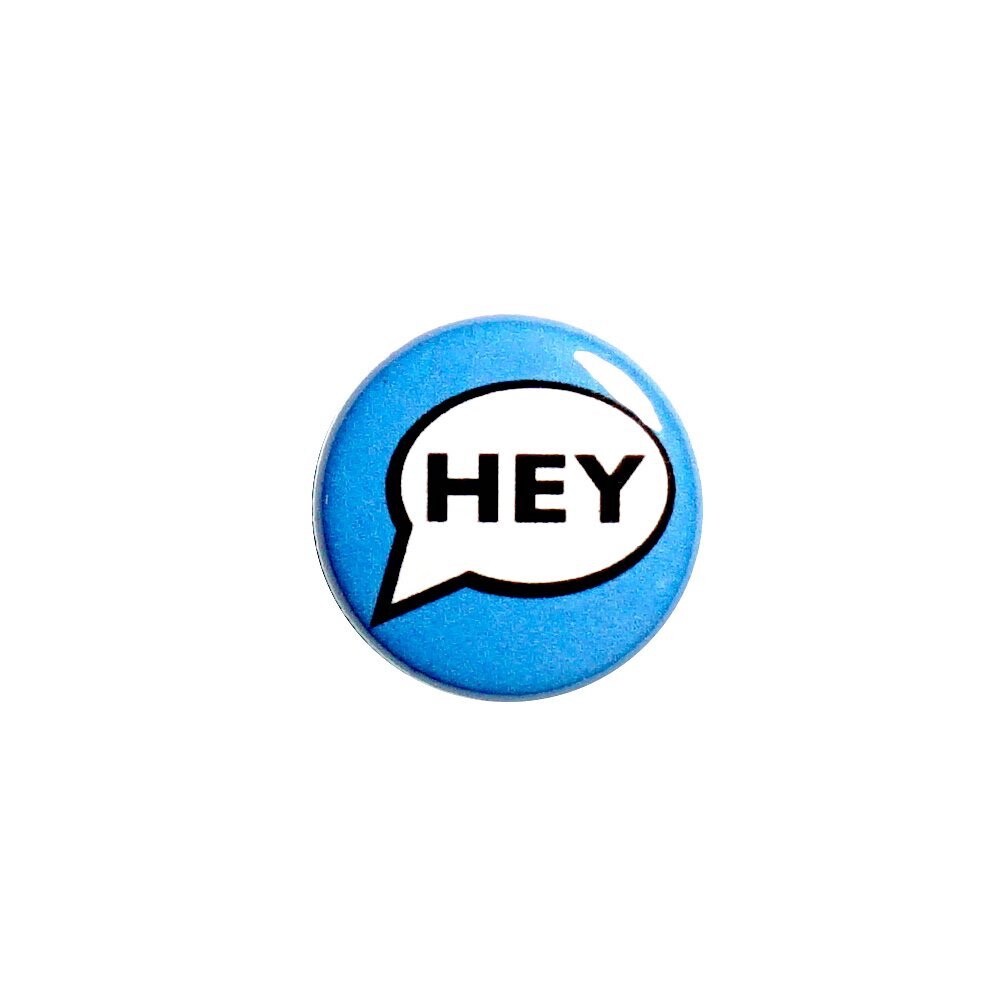 Hey Speech Text Bubble Pin Button Jacket Lapel Pin Conversation Starter 1” 48-19