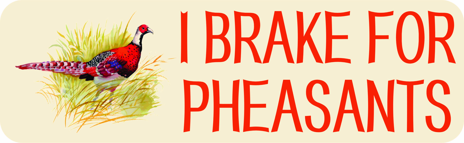 StickerTalk I Brake for Pheasants Vinyl Sticker, 10 inches x 3 inches