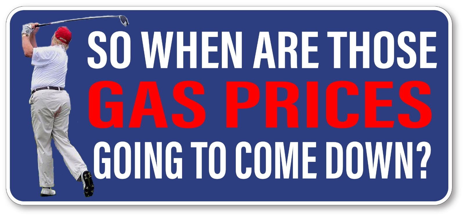 ANTI TRUMP Gas Prices come down Outdoor Safe Election Bumper Sticker