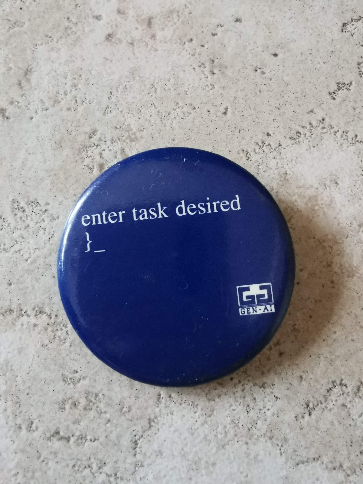 Enter Task Desired GEN-AI Vintage Pinback 1.75\'\'
