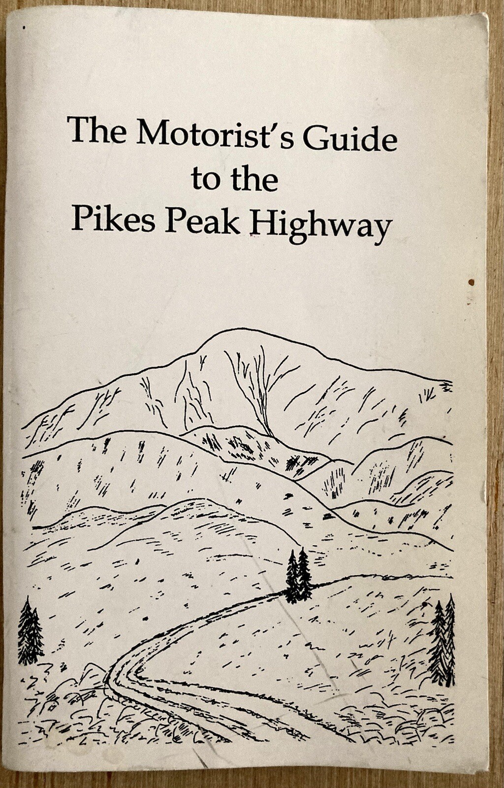 The Motorist’s Guide to the Pike’s Peak Highway 2002 Crystal Creek Publishing