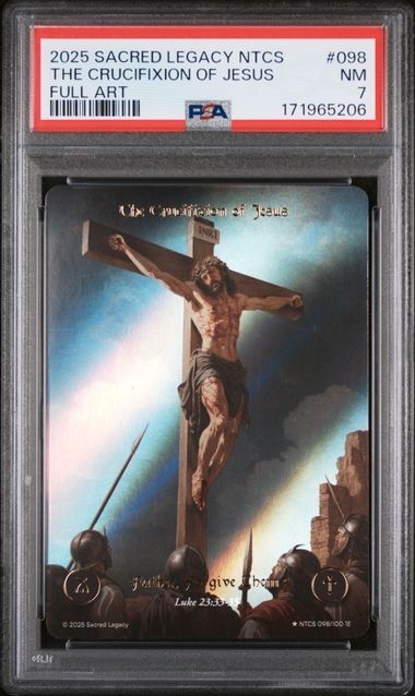 2025 Sacred Legacy NTCS #98 : The Crucifixion of Jesus : Full Art : 1E : PSA 7