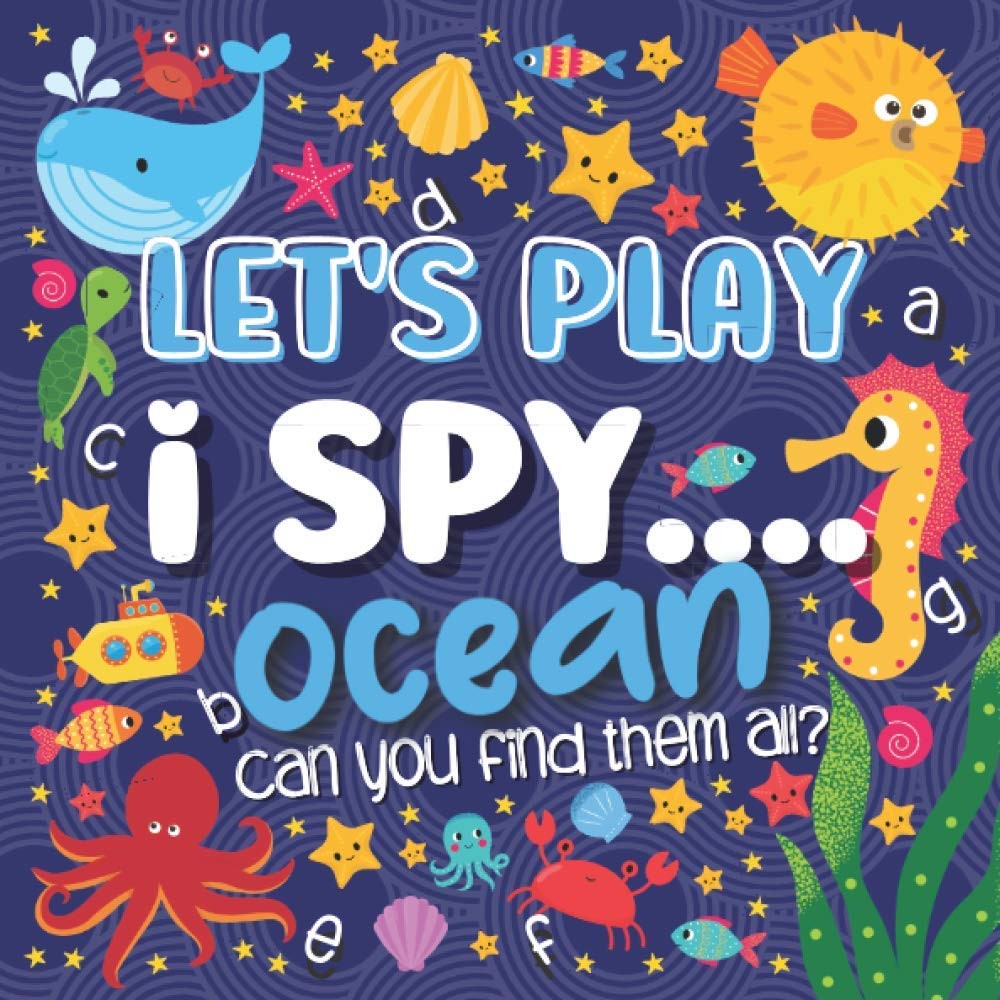 Let\'s Play.... I Spy Ocean: A Fun Guessing Game Book for 2-5 Year Old\'s (Ocean