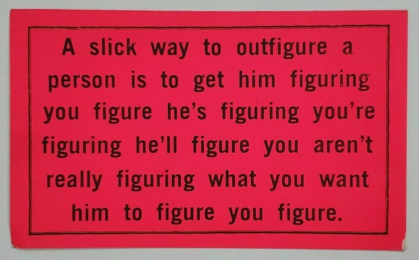 Postcard A slick way to outfigure a person is to get him figuring you figure… B1